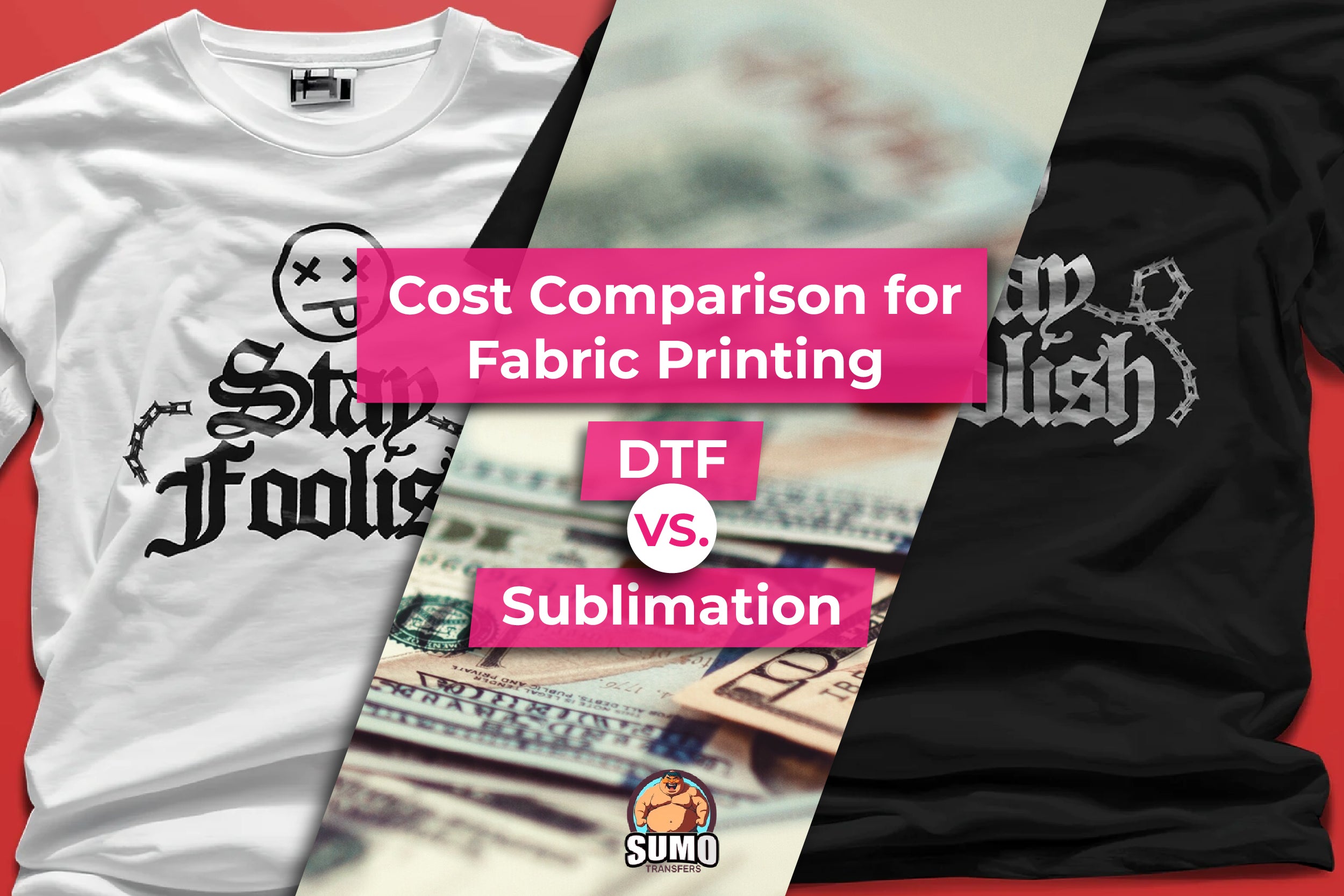 DTF vs. Sublimation Cost Comparison for Fabric Printing Sumotransfers