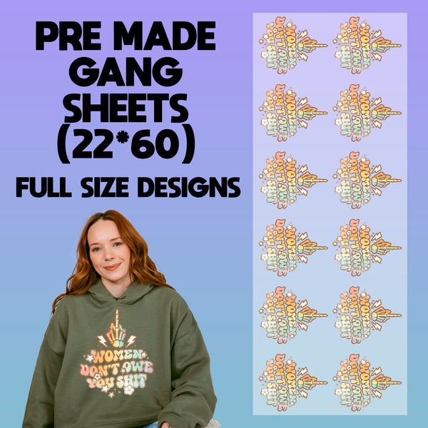 Woman don't owe you shit 22X60 Gang Sheet Designs