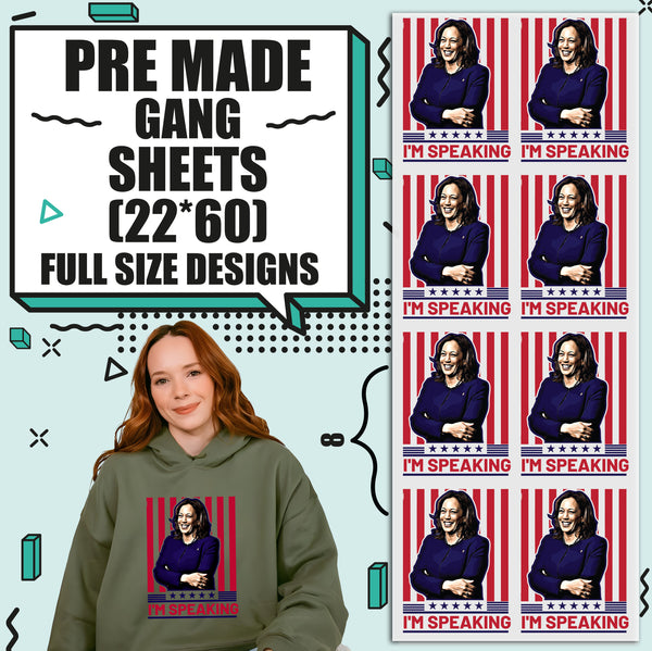 Kamala Harris I'm Speaking 2024 Election Pre-made 22X60 Gang Sheet Designs