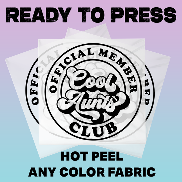 Official Member Cool Aunt Club Ready To Press DTF Transfers, DTF Hot Peel