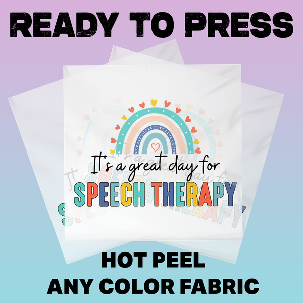 It's A Great Day For Speech Therapy Ready To Press DTF Transfers, DTF Hot Peel